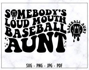 May include: Black and white graphic design with the text "Somebody's Loud Mouth Baseball Aunt" in a retro font. A baseball with a smiley face is in the upper right corner.