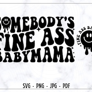 Somebody&#39;s Fine Ass Baby Mama SVG, Baby Mama SVG, Baby Mama Shirt, Funny Shirt For Wife, Trendy Wavy Text, Somebody&#39;s Shirt svg, Fine Ass pn