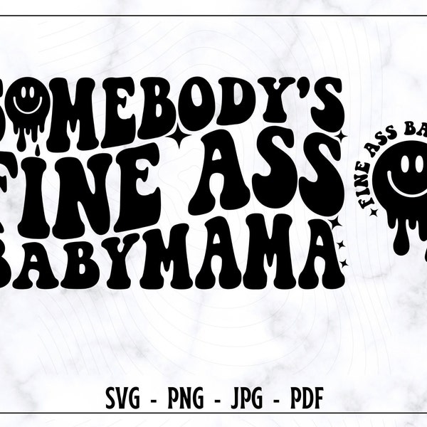 Somebody's Fine Ass Baby Mama SVG, Baby Mama SVG, Baby Mama Shirt, Funny Shirt For Wife, Trendy Wavy Text, Somebody's Shirt svg, Fine Ass pn