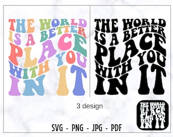 The World Is A Better Place With you ın it SVG PNG, Trendy SVG, Wavy Text Svg, Popular Svg, Trendy Shirt Svg,Positive Quotes Svg, Digital