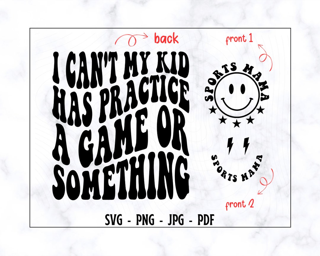 I Can't My Kid Has Practice A Game or Something SVGPNG, Mama SVG, Mama