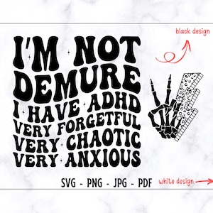 No soy recatado, tengo TDAH, soy muy olvidadizo, muy caótico, muy ansioso. SVG-PNG, SVG divertido, SVG de camiseta divertida, SVG de humor para adultos, SVG de mujeres divertidas.