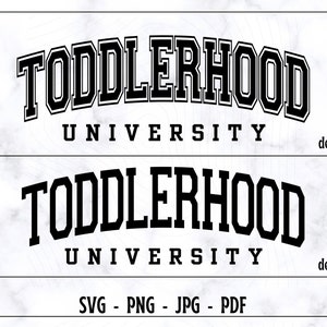 Toddlerhood University SVG, Toddlerhood Universtiy PNG, Toddlerhood Shirt Svg, Popular Toddlerhood Svg, Kids Shirt Svg,Digital Cut File