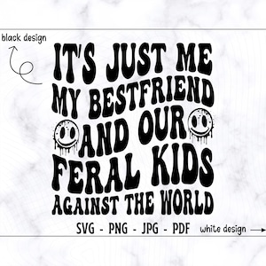 Es ist nur ich, mein bester Freund und unsere wilden Kinder gegen die Welt SVG-PNG, lustige Kinder geschnitten Datei, lustiges Design, lustiges Design, lustiges Design, lustiges Design