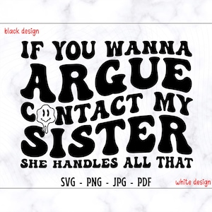 Wenn Sie streiten wollen Wenden Sie sich an meine Schwester, Sie behandelt all das SVG-PNG, lustiges Design, lustiges Shirt Design, freche Halskette, Schwester Design, verrückte Schwester Design, lustiges Design