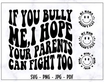 If You Bully Me, I Hope Your Parents Can Fıght Too SVG, PNG, Mama Svg, Mom Svg, Mini Svg, Mom Shirt Svg, Funny Mama Svg, Wavy Text Svg, Mama
