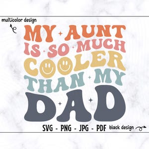 Minha Tia É Muito Mais Legal Que Meu Pai SVG-PNG, Camiseta Infantil Engraçada Svg, Criança Svg, Pai Svg, Pai Engraçado Svg, Tia Svg, Tia Engraçada Svg, Tia Svg