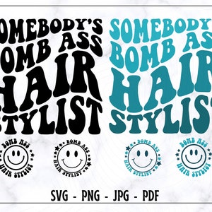 Somebody&#39;s Bomb Ass Hair Stylİst SVG PNG,Somebody&#39;s Hair Stylist Svg , , Trendy Shirt Svg, Wavy Text Svg, Digital Cut File