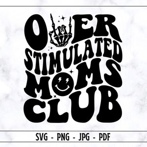 Over Stımulated Moms Club SVG PNG, Mama SVG, Mama Shirt Svg,  Mom Svg, Popular Mama Svg, Moms Club Svg, Digital Download, File cut cricut