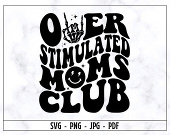 Over Stımulated Moms Club SVG PNG, Mama SVG, Mama Shirt Svg,  Mom Svg, Popular Mama Svg, Moms Club Svg, Digital Download, File cut cricut