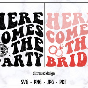 Hier kommt die Party SVG-Png, Hier kommt die Braut SVG-Png, Braut svg, Valentinstag svg, Braut Shirt svg, Trendy Braut svg, digitale Datei
