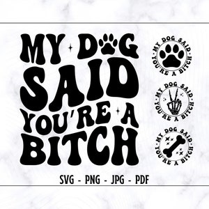 In My Said You're A Bitch SVG-PNG, hond Svg, grappige hond moeder Svg, hond Mama Svg, hondenliefhebber Svg, grappige volwassen humor Svg, sarcasme Svg, grappige Svg