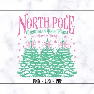 May include: A pink and green glitter design with the text "North Pole Christmas Tree Farm Always Fresh" and a graphic of three snow-covered Christmas trees with pink bows.