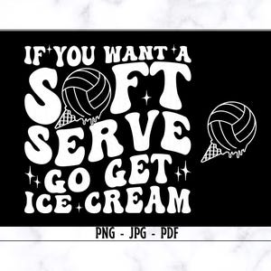 Puede incluir: Dise&ntilde;o gr&aacute;fico en blanco y negro con el texto "If you want a soft serve go get ice cream". El gr&aacute;fico presenta una pelota de voleibol en un cono de helado.
