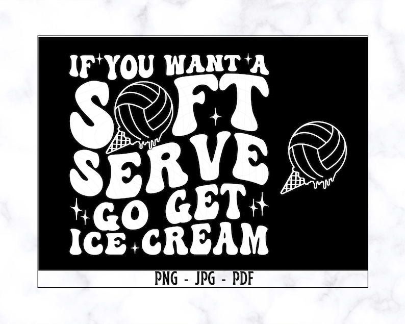 Puede incluir: Dise&ntilde;o gr&aacute;fico en blanco y negro con el texto "If you want a soft serve go get ice cream". El gr&aacute;fico presenta una pelota de voleibol en un cono de helado.