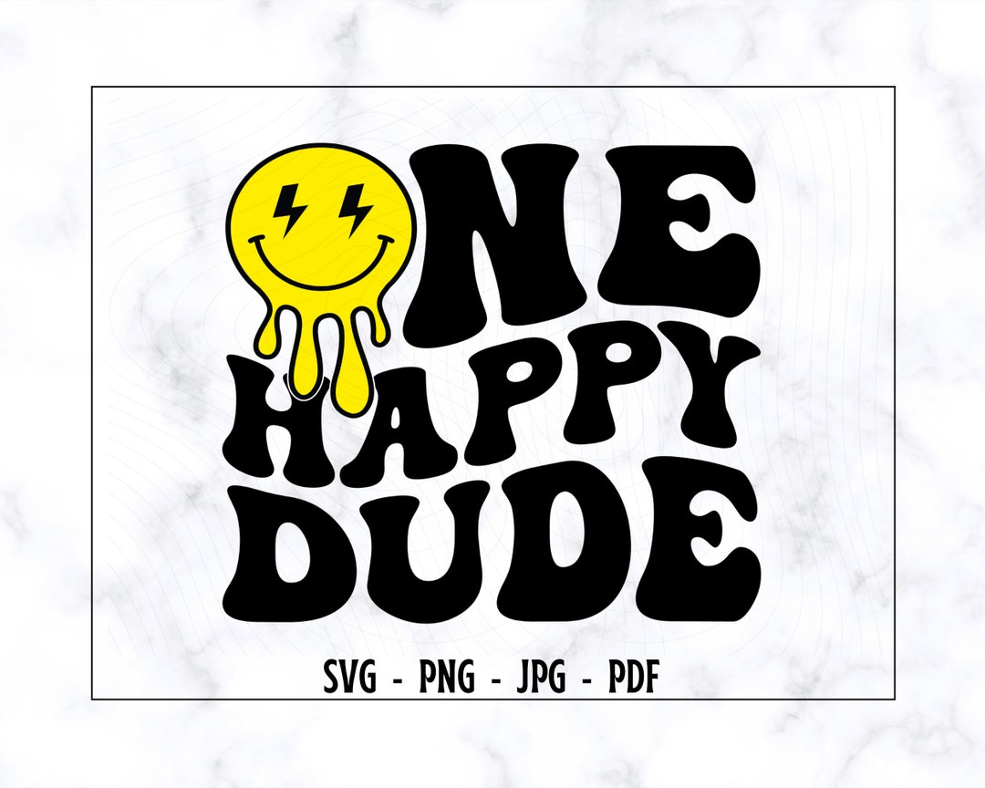 One Happy Dude SVG-PNG, Dude Svg, Dude Birthday Svg, Birthday Shirt Svg