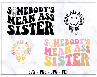 Somebody's Mean Ass Sister SVG-PNG, Sister SVG, Sister Shirt Svg, Funny Sister Shirt Png, Trendy Sister Svg, Popular Shirt, Digital Cut File