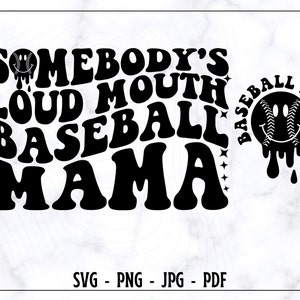 Somebody&#39;s Loud Mouth Baseball Mama SVG PNG, Baseball Mama SVG, Mama Svg, Baseball Mama Shirt Svg, Baseball Lover Svg, Mother Svg, Mom Svg
