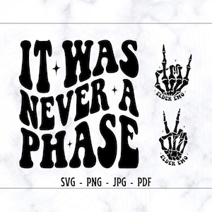 May include: Black and white graphic design with the text "It Was Never A Phase" in a retro font. Two skeleton hands are shown, one making a rock and roll sign and the other making a peace sign. Both hands have the text "Elder Emo" written on them.