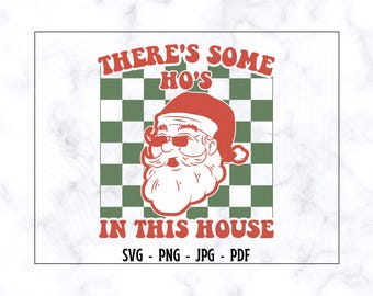 There's some ho's in this house SVG PNG, Santa Claus SVG, Christmas Svg, Funny Christmas Svg, SantaSvg, Distressed Design,Digital Download,