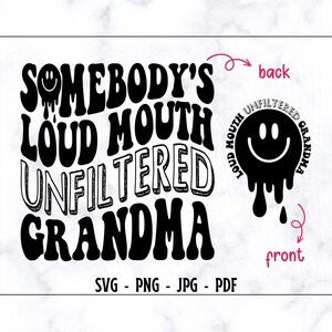 Jemand ist lauter Mund ungefiltert Oma SVG-PNG, ungefiltert Oma SVG, Oma svg, lustige Oma Shirt svg, Oma Leben svg, Omas