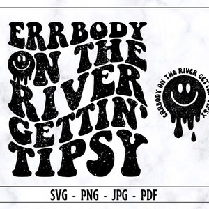 Errbody On The River Gettin&#39; Tipsy SVG PNG, Best Life Svg, Camper Life Svg, Lake Svg, Funny Shirt Svg, Wavy Staced Svg, Digital Cut File