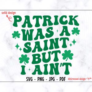 Patrick Era Um Santo Mas Eu Não Sou SVG-PNG, Dia De São Patrício Svg, Camiseta Engraçada Do Dia De São Patrício Svg, Trevo Svg, Íris Svg, Lucky Svg, St Pattys Svg