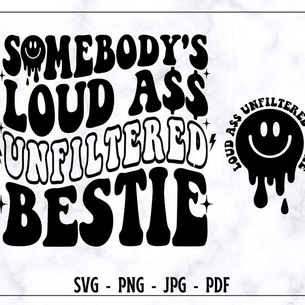 Somebody's Loud Ass Unfiltered Bestie SVG-PNG, Bestie Svg, Bestie Shirt Svg, Bestie Love Svg, Funny Svg, Trendy Svg, Digital Cut File