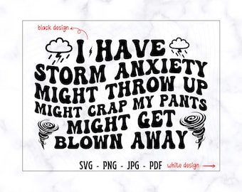 I Have Storm Anxiety Might Throw Up Might Grap My Pants Might Get Blown Away SVG-PNG, Funny Shirt Svg, Anxiety Quote Svg, Adult Humor Svg