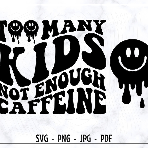 Too Many Kids Not Enough Caffeine SVG PNG, Mama Shirt Svg, Mom Shirt SVG, Trendy Svg, Popular Svg, Funny Svg, Digital File