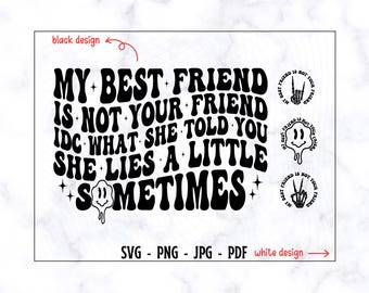 My Best Friend İs Not Your Friend SVG-PNG, Funny Svg, Funny Bestie Svg, Adult Humor Svg, Funny Quote Svg, Best Friend Svg, Snarky Svg