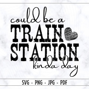 Podría ser un día de estación de tren SVG PNG, Piedra amarilla SVG, Camiseta divertida Svg, Estación de tren Svg, Silueta, Archivo de corte digital