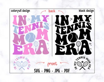 In My Tennis Mom Era SVG-PNG, Tennis Mom SVG, Tennis Svg, Mom Svg, Tennis Shirt Svg, Mom Shirt Svg, Tennis Lover Svg, Mom Life Svg, Mama Svg