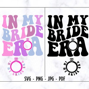In My Bride Era SVG, In My Bride Era PNG, Bride SVG, Bride Shirt Svg, Funny Bride Shirt Svg, Engagement Svg, Trendy Shirt, Digital Cut File