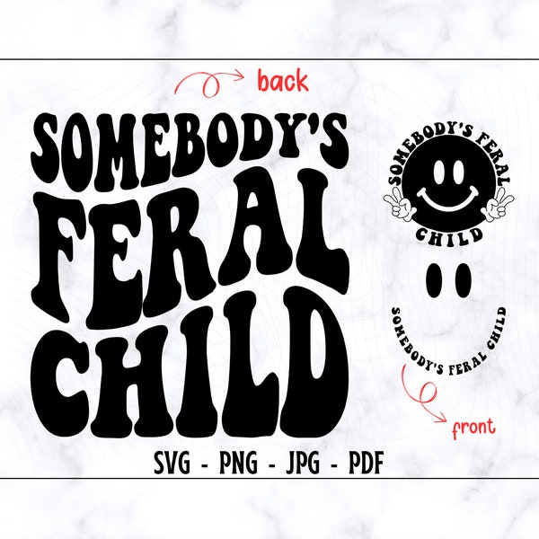 Somebody's Feral Child SVG-PNG, Kid Shirt SVG, Child Shirt Svg, Funny Kid Shirt Svg, Trendy Shirt Svg, Kiddo Shirt Svg, Digital Cut File