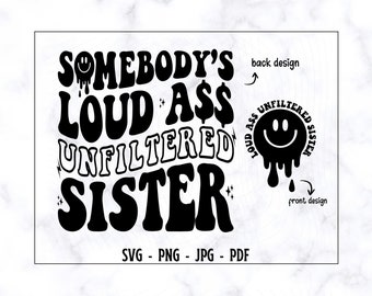 Somebody's Loud Ass Unfiltered Sister SVG-PNG, Sister SVG, Sister Shirt Svg, Funny Sister Svg, Sister Life Svg, Unfiltered Svg, Retro Sister