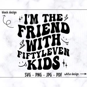 Eu sou a amiga do Fiftyven Kids SVG-PNG, Mãe Engraçada SVG, Camiseta Engraçada de Mãe SVG, Fiftyven Kids SVG, Mãe Engraçada SVG, Vida de Mãe SVG, Tendência