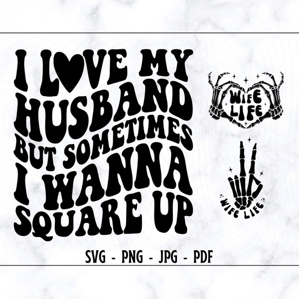 I Love My Husband's  But Sometimes I Wanna Square Up SVG-PNG, Wife Svg, Funny Wife shirt Svg, Wife Life Svg, Mama Svg, Wifey,  Digital File