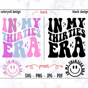 In My Thirties Era SVG-PNG, 30th Birthday SVG, Thirties Shirt Svg, Birthday Party Svg, Happy Birthday Svg, Trendy Birthday Svg, Funny Svg