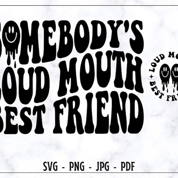 Somebody's loud Mouth Best Friend SVG PNG, Best Friend SVG, Friend Svg, Friend Shirt Svg, Funny Svg, Trendy Svg, Popular, Digital Cut File