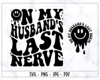 夫の最後の神経を逆撫でする SVG、夫の最後の神経を逆撫でする PNG、流行のシャツ SVG、妻 SVG、夫の SVG、面白い SVG、デジタルカット ファイル