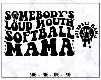 Somebody's Loud Mouth Softball Mama SVG PNG, Softball Svg, Mama Svg, Mama Shirt Svg, Softball Shirt Svg, Softball Lover Svg, Mother Svg, Mom