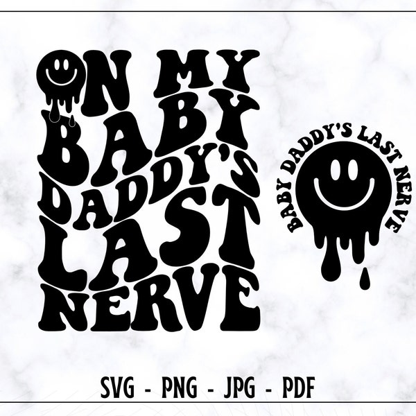 On My Baby Daddy's Last Nerve SVG,PNG, Mama SVG, Mama Shirt Svg, Funny Mom Shirt Svg, Mom Life Svg, Motherhood Svg, Mom svg Digital Cut File