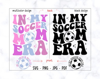In My Soccer Mom Era SVG-PNG, Soccer Mom SVG, Soccer Mama Svg, Soccer Mom Shirt Svg, Soccer Lover Svg, Mom Era Svg, Mala Life Svg, Funny Svg