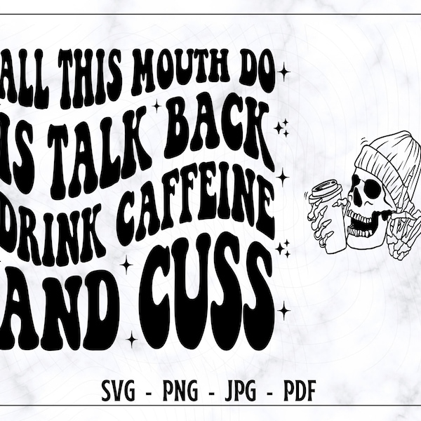 All This Mouth Do Talk Back Drink Caffeine And Cuss SVG-PNG, Funny Svg, Caffeine Svg, Mom Shirt Svg, Motivational Svg, Digital Cut File