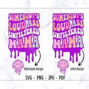 Somebody&#39;s Loud Ass Unfiltered Mama SVG-PNG, Mama SVG, Mama Shirt Svg, Funny Mama Svg, Unfiltered Mama Svg, Trendy Svg, Digital Cut File