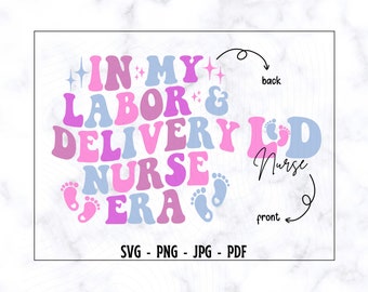 In My Labor And Delivery Nurse Era SVG-PNG, Nurse SVG, Nurse Shirt Svg, Ld Baby Nurse Svg, Retro Nurse Svg, Popular Nurse Shirt Svg, Nursing