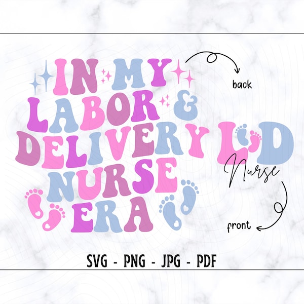 In My Labor And Delivery Nurse Era SVG-PNG, Nurse SVG, Nurse Shirt Svg, Ld Baby Nurse Svg, Retro Nurse Svg, Popular Nurse Shirt Svg, Nursing