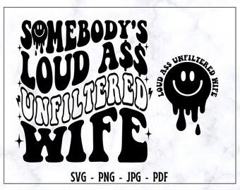 Somebody's Loud Ass Infiltered Wife SVG-PNG, Wife SVG, Infilteret Wife Svg, Wife Shirt Svg, Funny Wife Svg, Funny Shirt Svg, Digital File