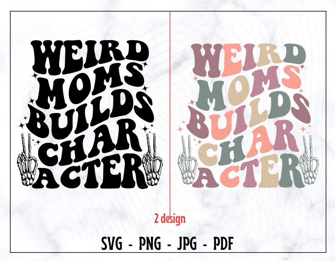 Weird Moms Builds Character SVG and PNG, Mama SVG, Mama Shirt Svg, Mom